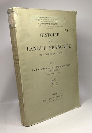 Seller image for Histoire de la langue franaise des origines  1900 - TOME III la formation de la langue classique 1600-1660 - PREMIERE PARTIE for sale by crealivres