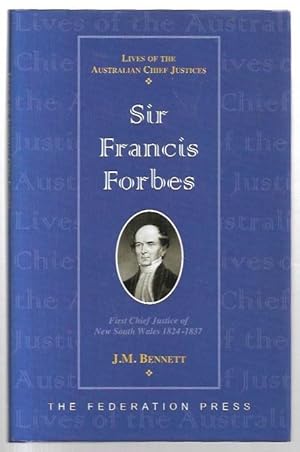 Image du vendeur pour Sir Francis Forbes. First Chief Justice of New South Wales 1824-1837. Lives of the Australian Chief Justices mis en vente par City Basement Books