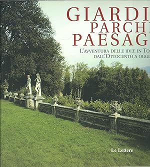 Bild des Verkufers fr GIARDINI PARCHI PAESAGGI - L'AVVENTURA DELLE IDEE IN TOSCANA DALL'OTTOCENTO A OGGI FIRENZE 29 APRILE - 19 - LUGLIO 1998 zum Verkauf von Libreria Rita Vittadello