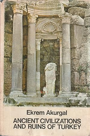 Ancient civilizations and ruins of Turkey from prehistoric times until the end of the roman empire