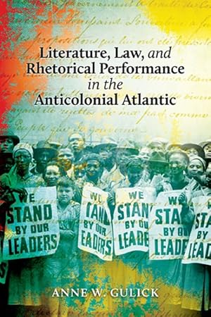 Image du vendeur pour Literature, Law, and Rhetorical Performance in the Anticolonial Atlantic mis en vente par GreatBookPrices