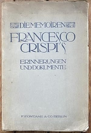 Seller image for Die Memoiren Francesco Crispi's. Erinnerungen und Dokumente. 2.- Tsd. Mit 1 Portrt in Doppellichtdruck. for sale by Treptower Buecherkabinett Inh. Schultz Volha