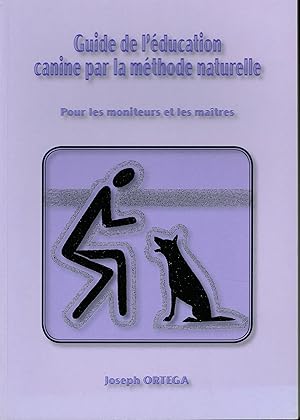 Guide de l'éducation canine par la méthode naturelle