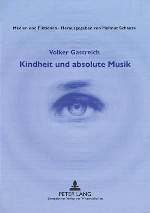 Imagen del vendedor de Kindheit und absolute Musik a la venta por BuchWeltWeit Ludwig Meier e.K.