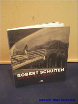 Image du vendeur pour ROBERT SCHUITEN. ARCHITECTE ET PEINTRE, mis en vente par BOOKSELLER  -  ERIK TONEN  BOOKS