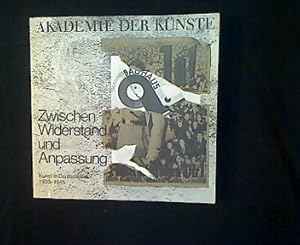 Image du vendeur pour Zwischen Anpassung und Widerstand. Kunst in Deutschland 1933-1945. mis en vente par Antiquariat Matthias Drummer