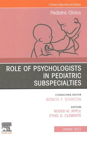 Bild des Verkufers fr Role of Psychologists in Pediatric Subspecialties : An Issue of Pediatric Clinics of North America zum Verkauf von GreatBookPrices