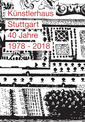 Seller image for Knstlerhaus Stuttgart: 40 Jahre 1978 - 2018. for sale by Wissenschaftl. Antiquariat Th. Haker e.K