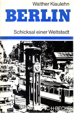 Berlin. Schicksal einer Weltstadt.