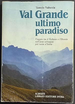 Val Grande Ultimo Paradiso - T. Valsesia - Ed. Alberti - 1985