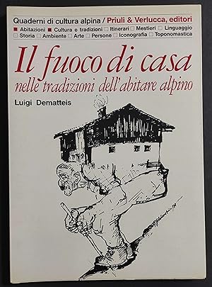 Il Fuoco di Casa nelle Tradizioni dell'Abitare Alpino - Ed. Priuli & Verlucca - 1996