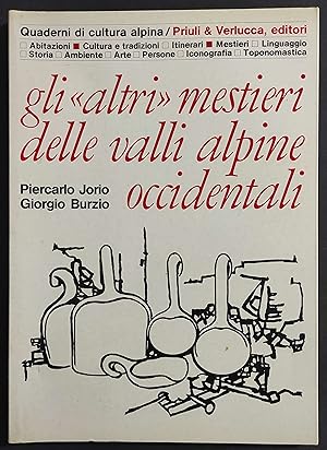 Gli Altri Mestieri delle Valli Alpine Occidentali - Ed. Priuli & Verlucca - 1986