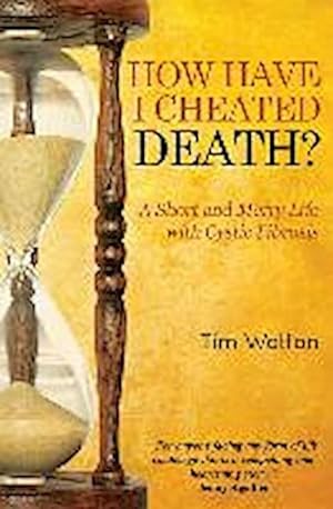 Bild des Verkufers fr How Have I Cheated Death? A Short and Merry Life with Cystic zum Verkauf von Smartbuy
