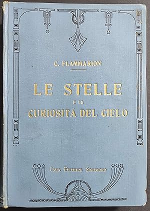 Le Stelle e Curiosità del Cielo - C. Flammarion - Ed. Sonzogno - 1904