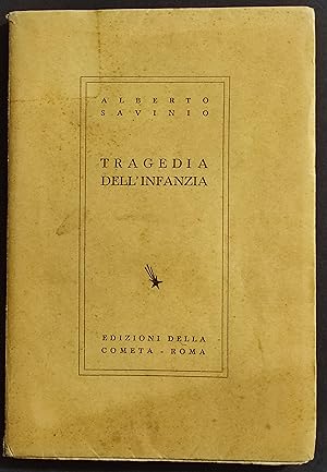 Tragedia dell'Infanzia - A. Savinio - Ed. Della Cometa - 1937