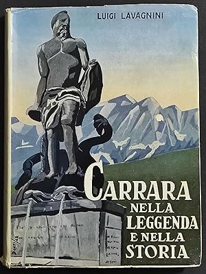 Carrara nella Leggenda e nella Storia - L. Lavagnini - Ed. Demetra - 1962