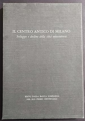 Il Centro Antico di Milano - Sviluppo e Declino della Città Settecentesca - G. Mezzanotte