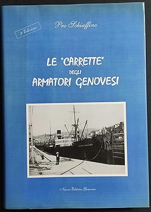 Le "Carrette" degli Armatori Genovesi - P. Schiaffino - Ed. N. Genovese - 1998