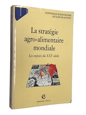 Image du vendeur pour La stratgie agro-alimentaire mondiale : les enjeux du XXI sicle mis en vente par Librairie Douin