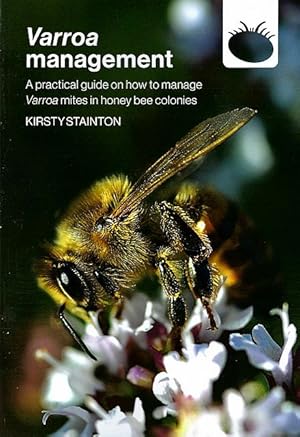 Varroa management: A practical guide on how to manage Varroa mites in honey bee colonies.