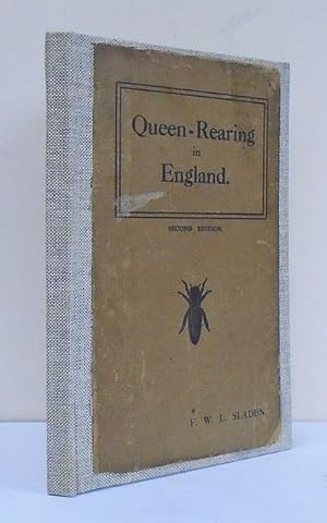 Queen-Rearing in England. With Notes on a Scent-Producing Organ in the Worker Bee and How Pollen ...