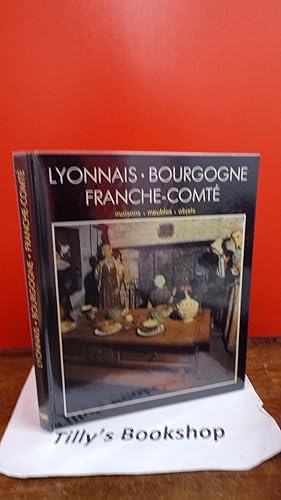 Collection Styles De France: Le Lyonnais - La Bourgogne - La Franche-Comte