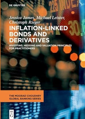 Bild des Verkufers fr Inflation-Linked Bonds and Derivatives: Investing, hedging and valuation principles for practitioners (Moorad Choudhry Global Banking) by Jessica James, Michael Leister, Christoph Rieger [Hardcover ] zum Verkauf von booksXpress