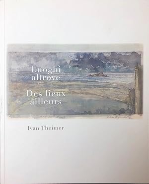 Ivan Theimer: Luoghi altrove | Des lieux ailleurs | Orte anderswo  Reiseaquarelle