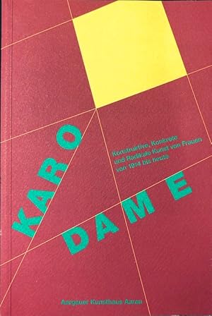 Karo Dame. Konstruktive, Konkrete und Radikale Kunst von Frauen von 1914 bis heute.