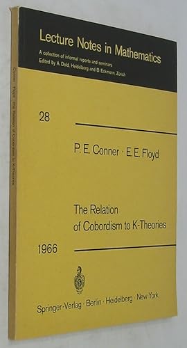 Bild des Verkufers fr The Relation of Cobordism to K-Theories (Lecture Notes in Mathematics 28) zum Verkauf von Powell's Bookstores Chicago, ABAA
