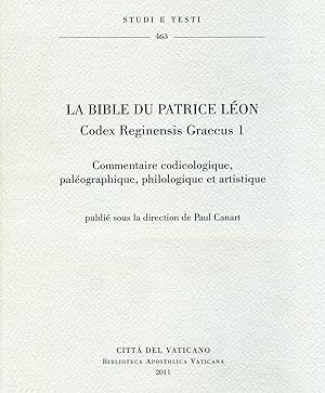 La Bible du Patrice Léon, Codex Reginensis Graecus 1 : commentaire codicologique, paléographique,...