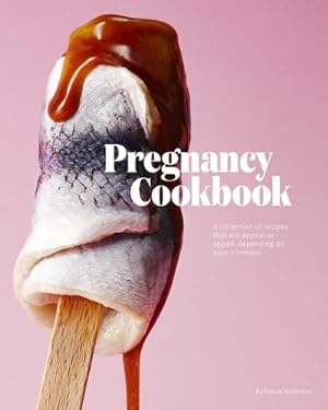 Image du vendeur pour Pregnancy Cookbook: A Collection of Recipes that Appeal or Appal Depending on your Trimester mis en vente par Rheinberg-Buch Andreas Meier eK