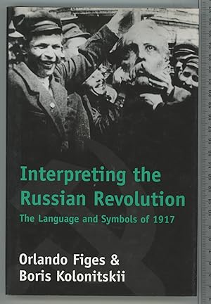 Seller image for Interpreting the Russian Revolution: The Language and Symbols of 1917 for sale by Joe Orlik Books