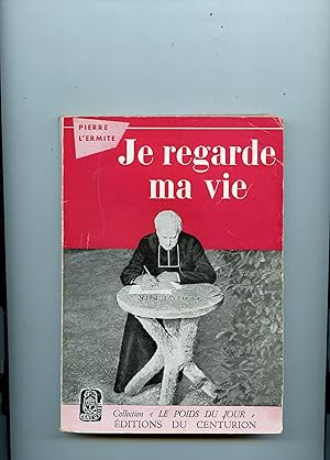 JE REGARDE MA VIE . Souvenirs d'un vieux curé de Paris