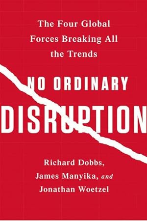 Bild des Verkäufers für No Ordinary Disruption: The Four Global Forces Breaking All the Trends zum Verkauf von Rheinberg-Buch Andreas Meier eK