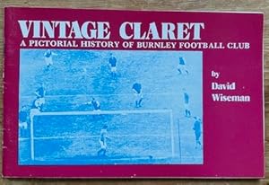 Vintage Claret: A Pictorial History of Burnley Football Club