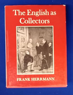 The English as Collectors : A Documentary Chrestomathy selected, introduced and annotated by Fran...