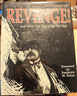 Seller image for Revenge And Other True Tales of the Old West Foreword by Frederick W. Nolan for sale by Old West Books  (ABAA)