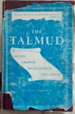 Imagen del vendedor de The Talmud : origin and development, methods and systems, causes and results, contents and significance. with commentaries , interpretations, glossary and indices a la venta por Chapter 1