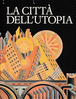 Imagen del vendedor de La citt dell'Utopia. Dalla citt ideale alla citt del Terzo Millennio a la venta por Laboratorio del libro