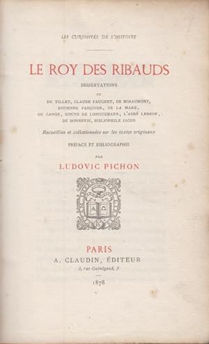 Seller image for Le Roy des Ribauds. Dissertations de Du Tillet, Claude Fauchet, de Miraumont, Estienne Pasquier, --- , bibliophile Jacob. for sale by PRISCA