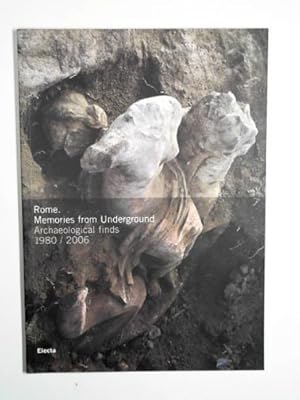 Seller image for Rome: memories from underground: archaeological finds 1980 / 2006 for sale by Cotswold Internet Books