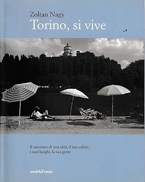 Torino, si vive. Il racconto di una città, il suo calore, i suoi luoghi, la sua gente in quindici...