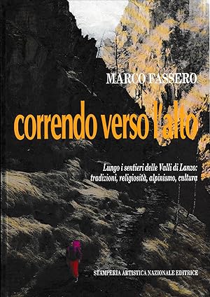 Immagine del venditore per Correndo verso l'alto. Lungo i sentieri delle Valli di Lanzo: tradizioni, religiosit, alpinismo, cultura venduto da Laboratorio del libro