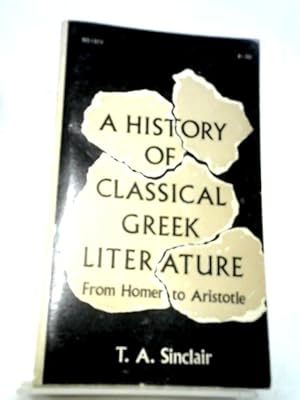 Bild des Verkufers fr A History Of Classical Greek Literature From Homer To Aristotle, zum Verkauf von World of Rare Books