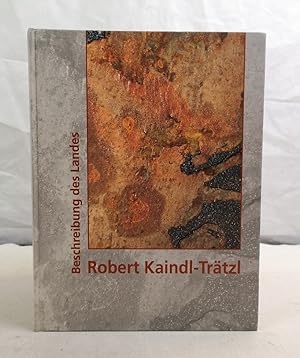 Seller image for Robert Kaindl-Trtzl: Beschreibung des Landes Rckschau und aktuelle Arbeiten. Dokumentation zur Ausstellung "Robert Kaindl-Trtzl: Beschreibung des Landes. Rckschau und Aktuelle Arbeiten" in Landshut, Museum im Kreuzgang und Deutscher Saal der Residenz Ludwigs X., vom 16. Dezember 2006 bis 11. Mrz 2007]. for sale by Antiquariat Bler