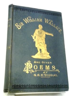 Bild des Verkufers fr Sir William Wallace and Other Poems zum Verkauf von World of Rare Books