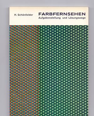 Farbfernsehen - Aufgabenstellung und Lösungswege eines optisch-elektronischen Übertragungsproblem...