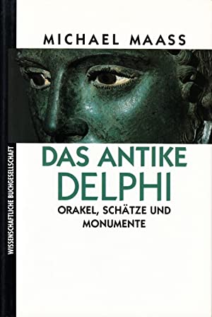 Das antike Delphi : Orakel, Schätze und Monumente.