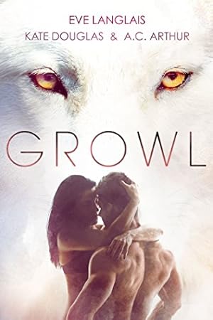 Seller image for Growl: Werewolf/Shifter Romance by Langlais, Eve, Douglas, Kate, Arthur, A. C. [Paperback ] for sale by booksXpress